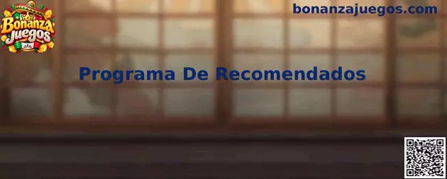 Programa De Recomendados Bonanza Juegos