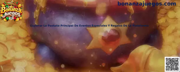 Guía de Bonanza Juegos para explorar eventos especiales y regalos de la plataforma