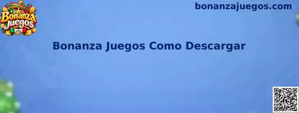Guía de Bonanza Juegos Como Descargar de forma segura en un dispositivo móvil