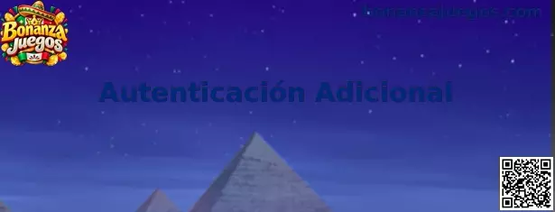 Autenticación Adicional y seguridad de cuenta en Bonanza Juegos