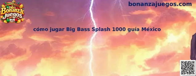 Cómo jugar Big Bass Splash 1000 guía México