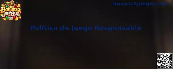 Política de Juego Responsable de Bonanza Juegos